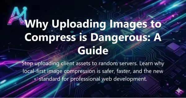Cover image for "Why Uploading Images to Compress is Dangerous: A Guide" — privacy, tools guide | Applied AI Hub
