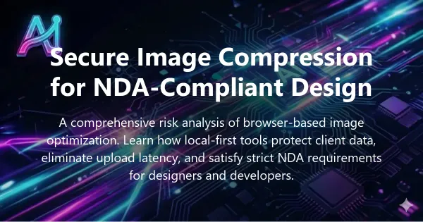 Cover image for "Secure Image Compression Guide for NDA-Compliant Design" — privacy, tools guide | Applied AI Hub