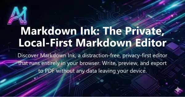 Cover image for "Markdown Ink: The Private, Local-First Markdown Editor" — markdown, tools guide | Applied AI Hub