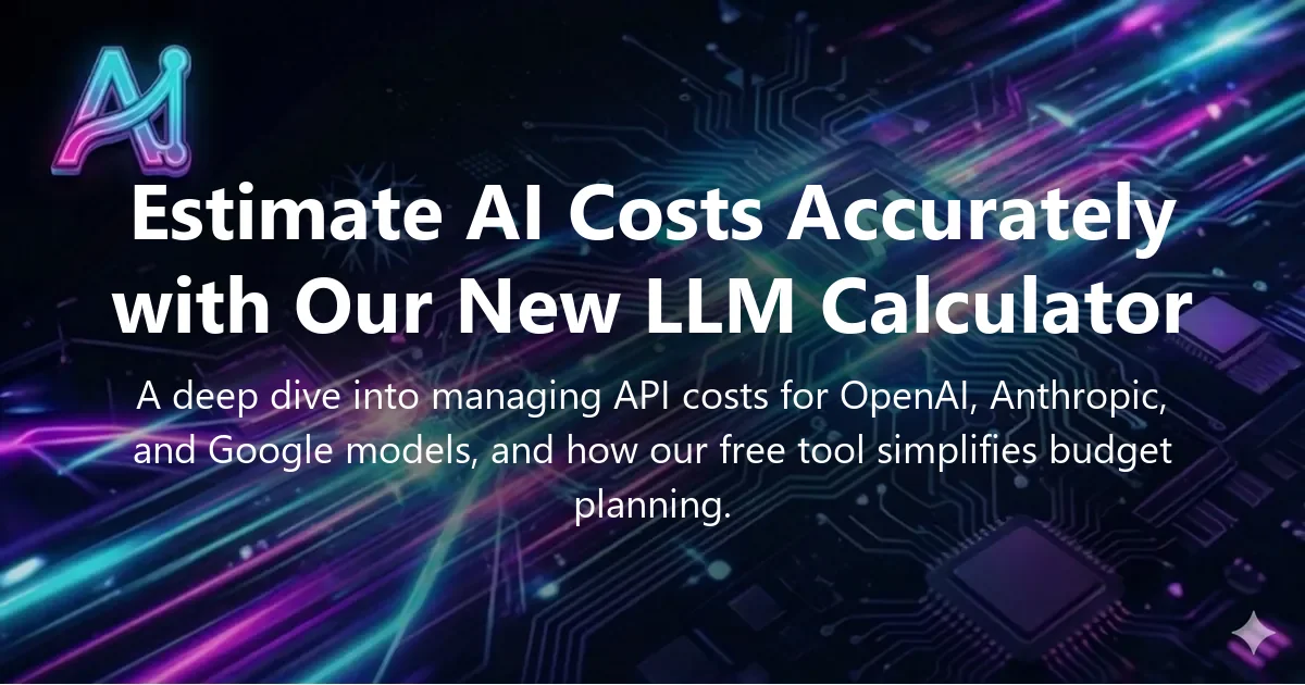 Cover image for "Estimate AI Costs Accurately with Our New LLM Calculator"