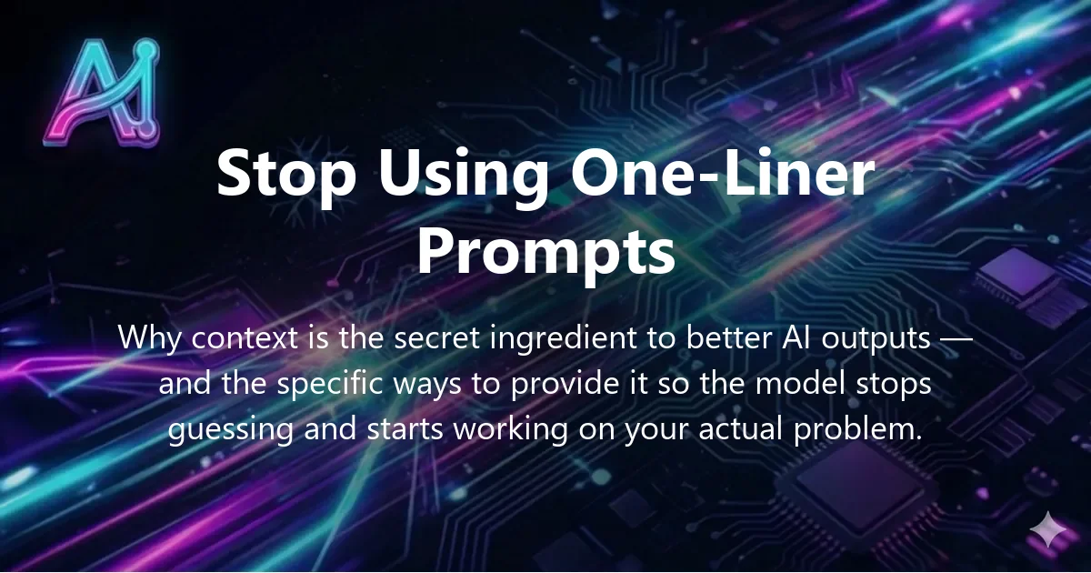 Cover image for "Stop Using One-Liner Prompts: The Value of Deep Context" — prompt engineering, AI prompting guide | Applied AI Hub